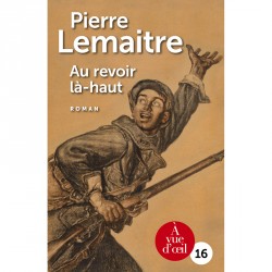 Livre gros caractère - Au revoir là-haut - Pierre Lemaitre - Mieux Voir