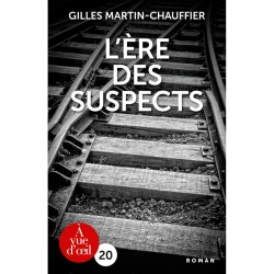 Gros caractères - L’Ère des suspects - Gilles Martin-Chauffier - Mieux Voir