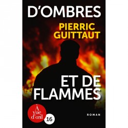 Livres en gros caractères - D’ombres et de flammes - Mieux Voir
