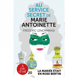Livre en gros caractères -Au service secret de Marie-Antoinette : La mariée était en Rose Bertin