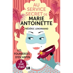 Livres en gros caractères - Au service secret de Marie-Antoinette : Les fourbiers d'escarpins - Mieux Voir