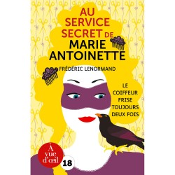 Livres en gros caractères - Au service secret de Marie-Antoinette 6: Le coiffeur frise toujours deux fois - Mieux Voir
