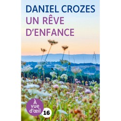 Livres en gros caractères - Un rêve d'enfance - Mieux Voir