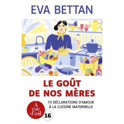 Livres en gros caractères - Le goût de nos mères - 70 déclarations d'amour à la cuisine maternelle - Mieux Voir