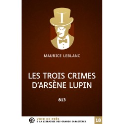 Livres en gros caractères - 813 - les trois crimes d'Arsène Lupin - Mieux Voir