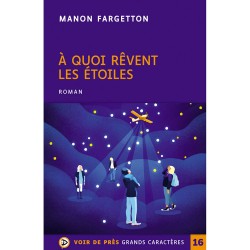 Livres en gros caractères - A quoi rêvent les étoiles - Mieux Voir