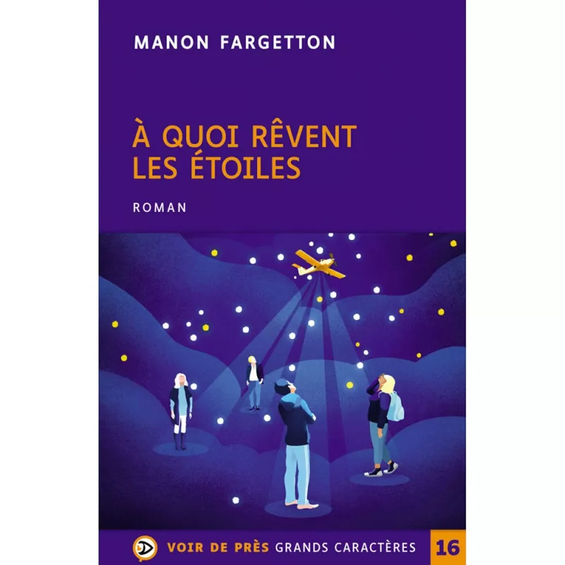 Livres en gros caractères - A quoi rêvent les étoiles - Mieux Voir