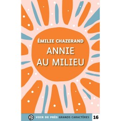 Livres en gros caractères - Annie au milieu - Mieux Voir