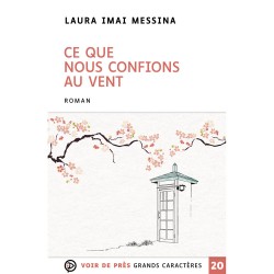 Livres en gros caractères - Ce que nous confions au vent - Mieux Voir