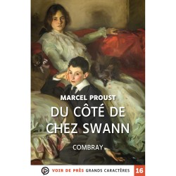 Livres en gros caractères - Du côté de chez Swann - Combray - A la recherche du temps perdu I - Mieux Voir