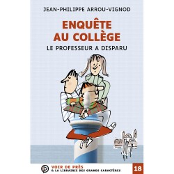 Livres en gros caractères - Enquête au collège - le professeur a disparu - Mieux Voir