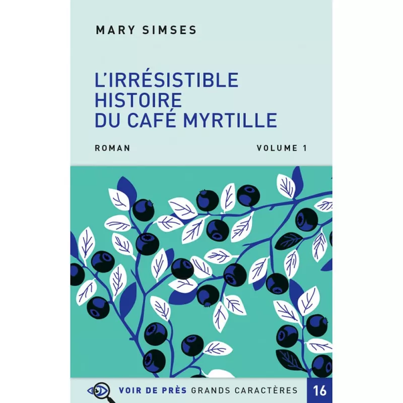 Livres en gros caractères - L'irrésistible histoire du café myrtille - Mieux Voir
