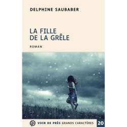 Livres en gros caractères - La fille de la grêle - Mieux Voir