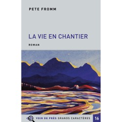 Livres en gros caractères - La vie en chantier - Mieux Voir