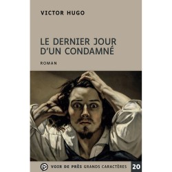 Livres en gros caractères - Le dernier jour d'un condamné - Mieux Voir