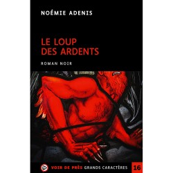 Livres en gros caractères - Le loup des ardents - Mieux Voir