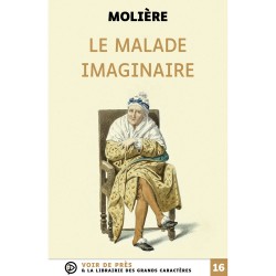 Livres en gros caractères - Le malade imaginaire - Mieux Voir
