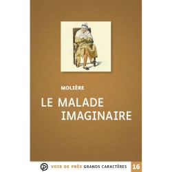 Livres en gros caractères - Le malade imaginaire - Mieux Voir
