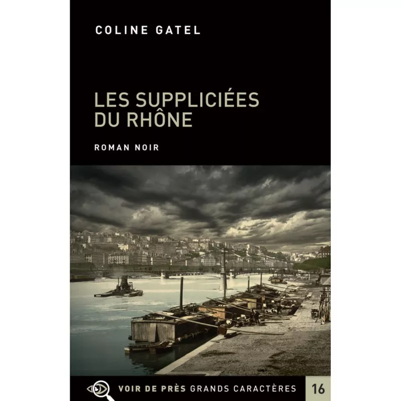 Livres en gros caractères - Les suppliciées du Rhône - Mieux Voir