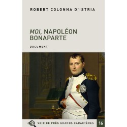 Livres en gros caractères - Moi, Napoléon Bonaparte - Mieux Voir