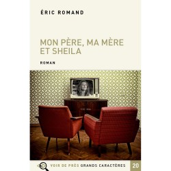 Livres en gros caractères - Mon père, ma mère et Sheila- Mieux Voir