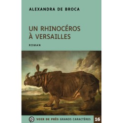 Livres en gros caractères - Un rhinocéros à Versailles - Mieux Voir