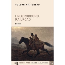 Livres en gros caractères - Underground Railroad - Mieux Voir