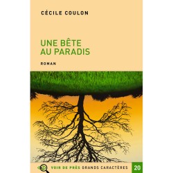 Livres en gros caractères - Une bête au paradis - Mieux Voir