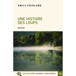 Livres en gros caractères - Une histoire des loups - Mieux Voir