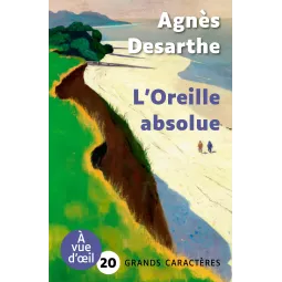 L’Oreille absolue - Agnès Desarthe