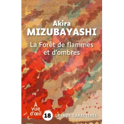 La Forêt de flammes et d’ombres - Akira Mizubayashi