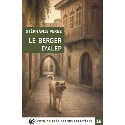 Le Berger d'Alep – Stéphanie Perez en grands caractères