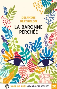 Livre gros caractères "La Baronne Perchée" de Delphine Bertholon