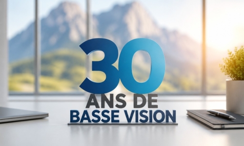30 ans dans la basse vision : ce que 3 décennies nous ont appris